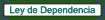 Ley de Promoci�n de la Autonom�a Personal y Atenci�n a las Personas en situaci�n de Dependencia