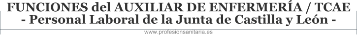 FUNCIONES DEL AUXILIAR DE ENFERMERA / TCAE - PERSONAL LABORAL DE LA JUNTA DE CASTILLA Y LEN