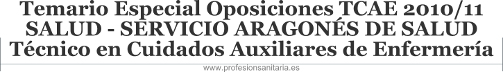 TEMARIO EESPECIAL OPOSICIONES SALUD 2010/11 - SERVICIO ARAGONS DE SALUD - TCNICO EN CUIDADOS AUXILIARES DE ENFERMERA