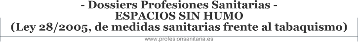 Dossiers Profesiones Sanitarias - ESPACIOS SIN HUMO - Ley 28/2005, de medidas sanitarias frente al tabaquismo