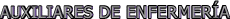 AUXILIARES DE ENFERMERA