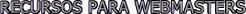 RECURSOS PARA WEBMASTERS