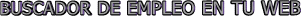 BUSCADOR DE EMPLEO EN TU WEB